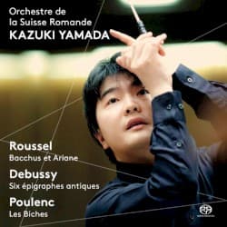 Roussel: Bacchus et Ariane / Debussy: Six Épigraphes antiques / Poulenc: Les Biches