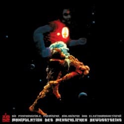 Die psychosoziale, chemische, biologische und elektromagnetische Manipulation des menschlichen Bewusstseins