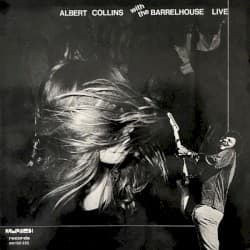 Albert Collins & Barrelhouse Live