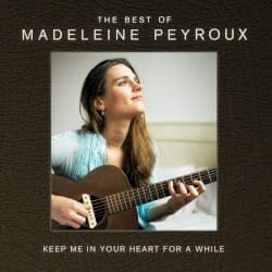 Keep Me in Your Heart for a While: The Best of Madeleine Peyroux