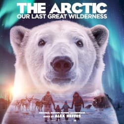 The Arctic: Our Last Great Wilderness (Original Motion Picture Soundtrack)